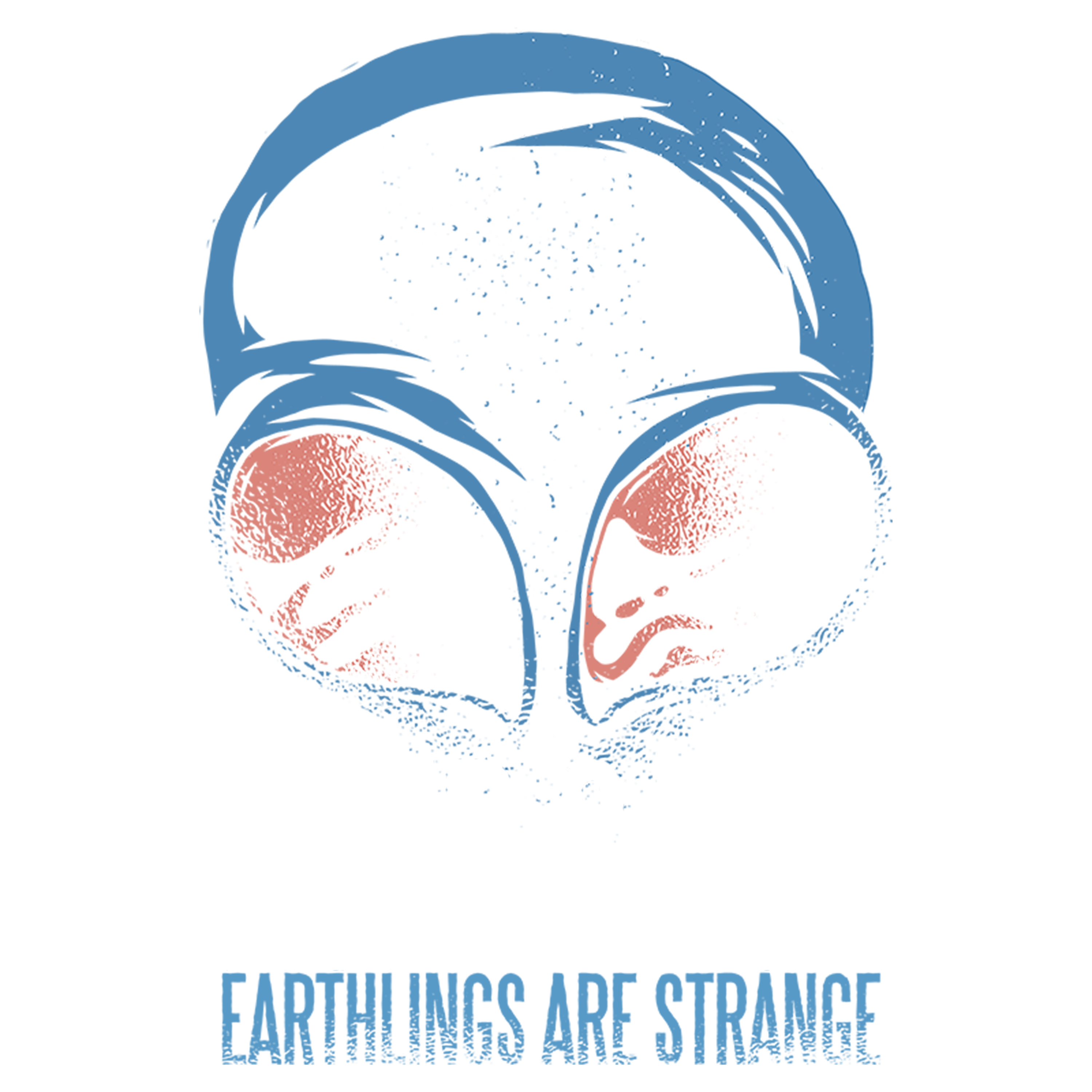 Keep calm earthlings are strange